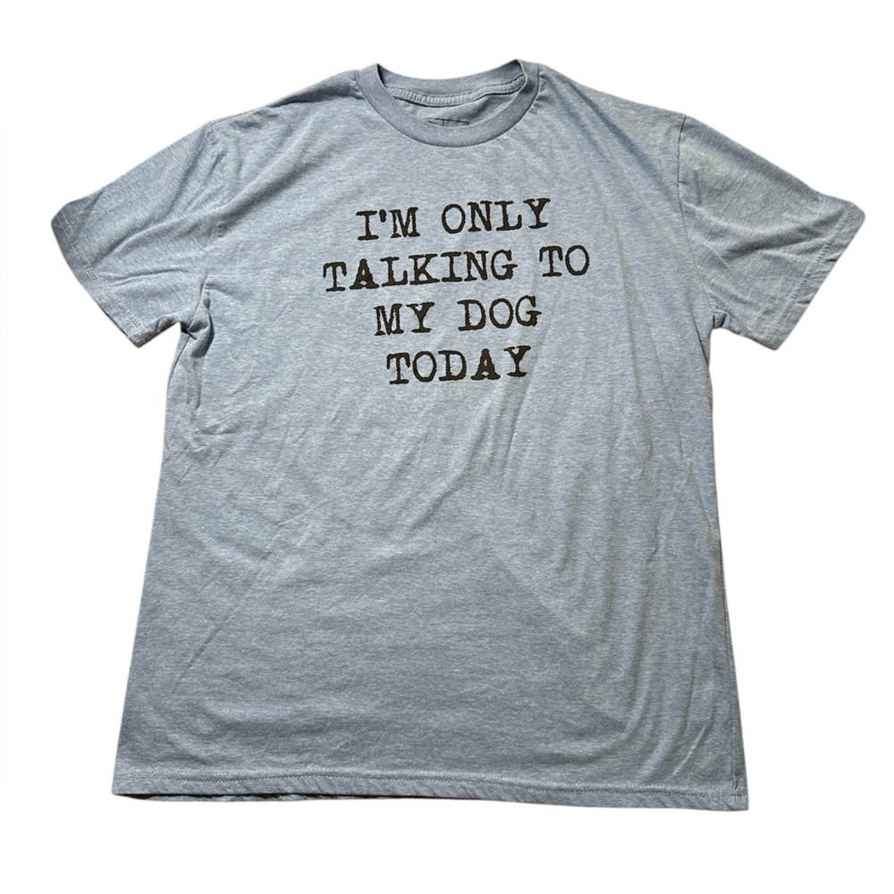 Blue Crazy Dog T-shirt with "I'm only talking to my dog today" design #doglovers